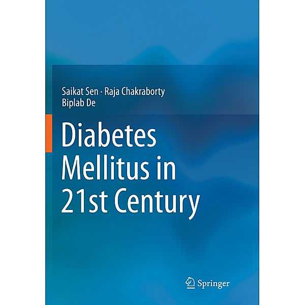 Diabetes Mellitus in 21st Century, Saikat Sen, Raja Chakraborty, Biplab De