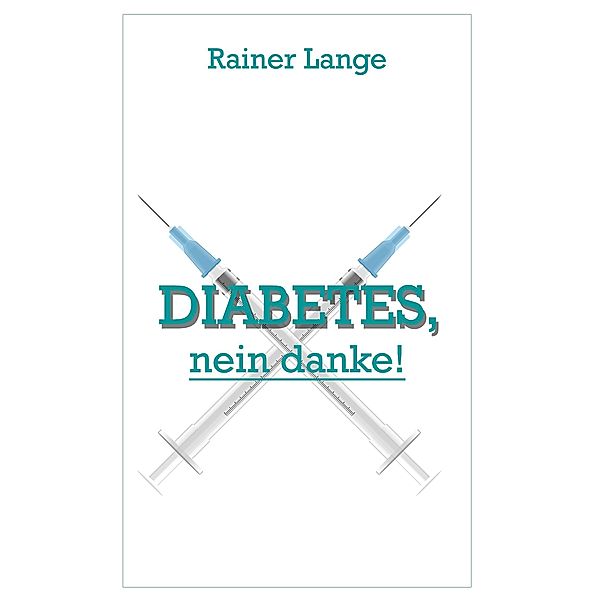 Diabetes - nein danke, Rainer Lange