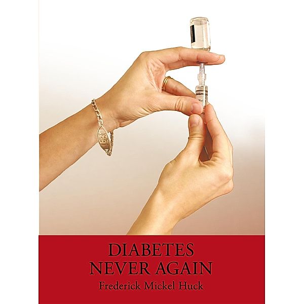 Diabetes Never Again, Fredrerick Mickel Huck