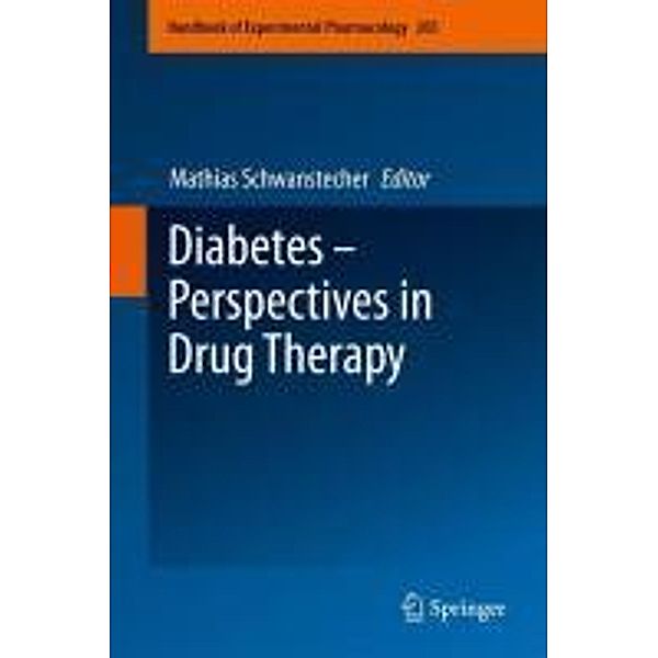 Diabetes - Perspectives in Drug Therapy / Handbook of Experimental Pharmacology Bd.203