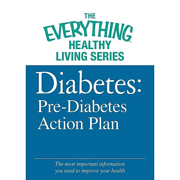 Diabetes: Pre-Diabetes Action Plan, Adams Media