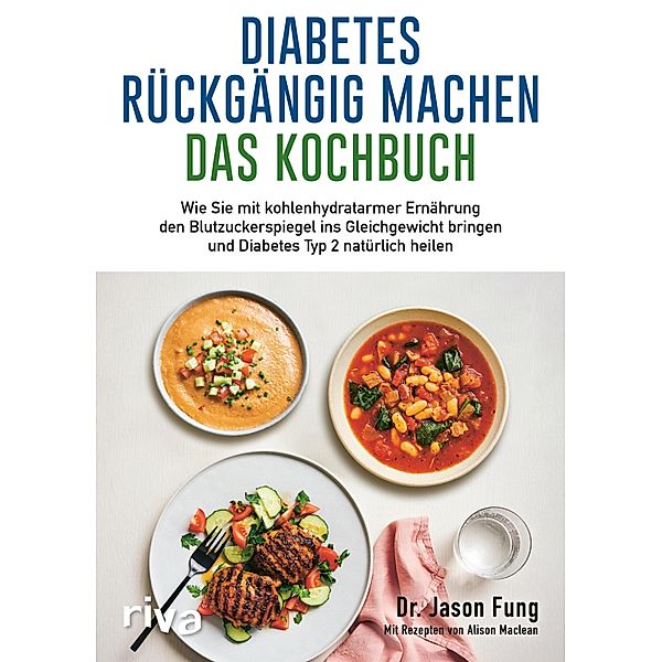 Diabetes rückgängig machen - Das Kochbuch, Jason Fung