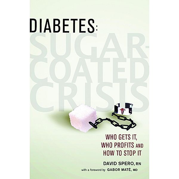 Diabetes: Sugar-Coated Crisis, David Spero