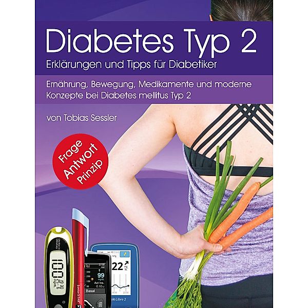 Diabetes Typ 2 - Erklärungen und Tipps für Diabetiker, Tobias Sessler