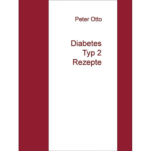 Diabetes Typ 2  Rezepte, Peter Otto