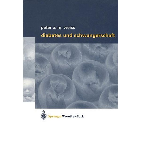 Diabetes und Schwangerschaft, Peter A. M. Weiss