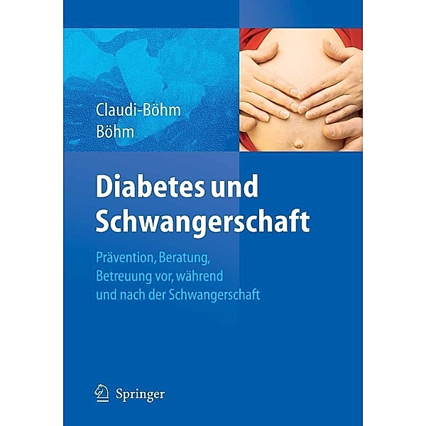 Diabetes und Schwangerschaft, Simone Claudi-Böhm, Bernhard Böhm