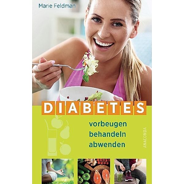 Diabetes vorbeugen, behandeln, abwenden, Marie Feldman