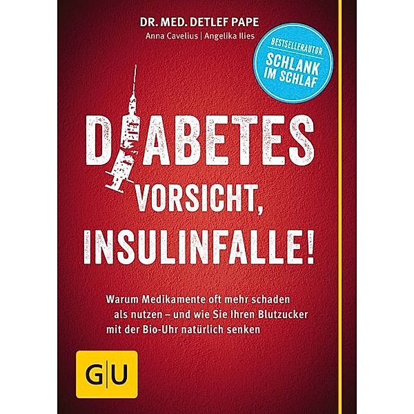 Diabetes: Vorsicht, Insulinfalle!, Dr. med. Detlef Pape, Anna Cavelius, Angelika Ilies
