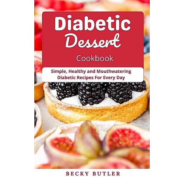 Diabetic Dessert Cookbook 2021, Becky Butler