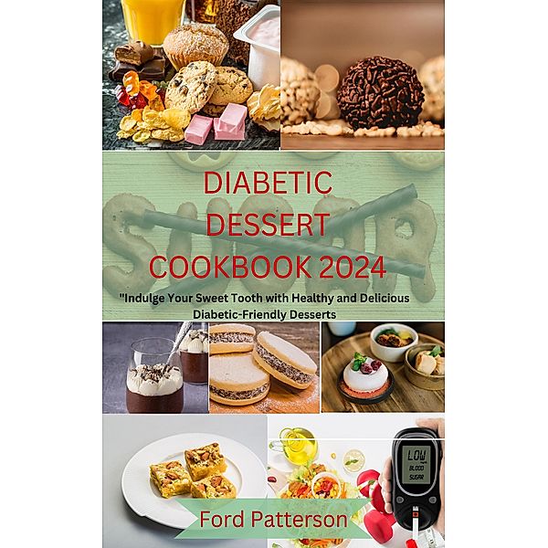 Diabetic Dessert Cookbook 2024, Ford Patterson