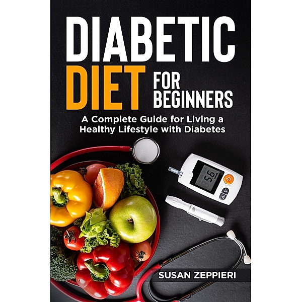 Diabetic Diet for Beginners, Susan Zeppieri
