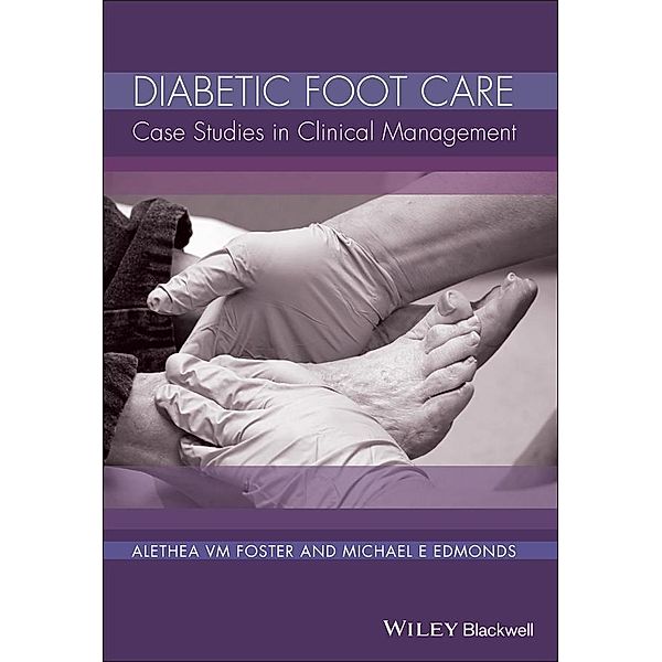 Diabetic Foot Care, Alethea V. M. Foster, Michael E. Edmonds