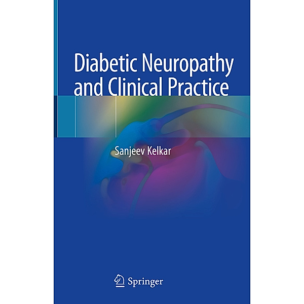 Diabetic Neuropathy and Clinical Practice, Sanjeev Kelkar