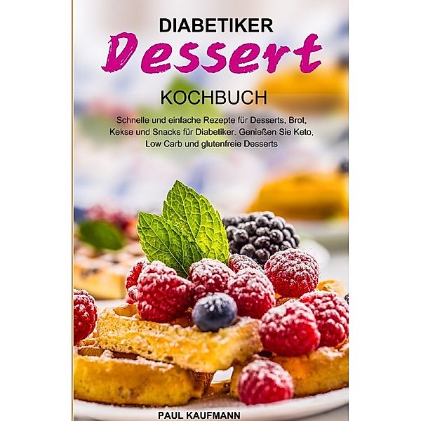 Diabetiker Dessert Kochbuch, Paul Kaufmann