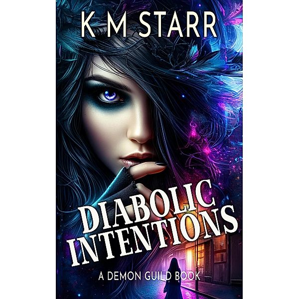 Diabolic Intentions (Demon Guild Books, #1) / Demon Guild Books, K M Starr