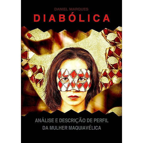 Diabólica: Análise e Descrição de Perfil da Mulher Maquiavélica, Daniel Marques