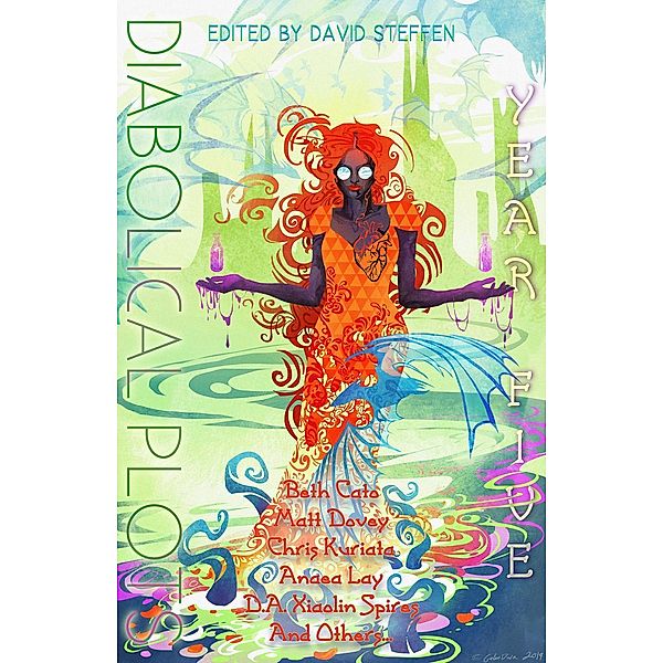 Diabolical Plots Year Five (Diabolical Plots Anthology Series, #4) / Diabolical Plots Anthology Series, T. J. Berg, Nin Harris, Holly Heisey, Chris Kuriata, Nicole Givens Kurtz, R. D. Landau, Anaea Lay, Tonya Liburd, Samantha Mills, Stewart Moore, Rajiv Moté, Forrest Brazeal, Mari Ness, Joanne Rixon, D. A. Xiaolin Spires, Marie L. Vibbert, Eleanor R. WOod, Beth Cato, Nicole Crucial, K. S. Dearsley, Matt Dovey, Steven Fischer, Nickolas Furr, P. G. Galalis