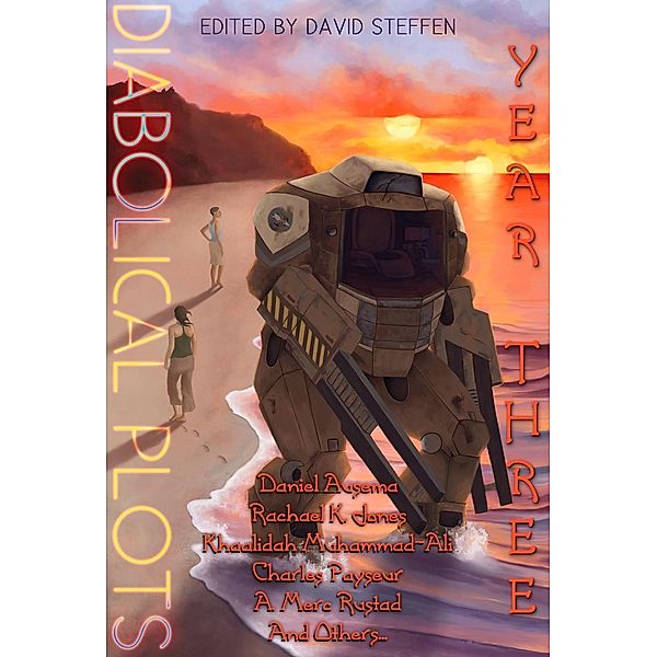 Diabolical Plots: Year Three (Diabolical Plots Anthology Series, #2) / Diabolical Plots Anthology Series, A. Merc Rustad, Aidan Doyle, Charles Payseur, Jon Lasser, Xinyi Wang, Seth Chambers, Willem Myra, Chris Kuriata, Elizabeth Barron, Marcy Arlin, G. H. Finn, Rachael K. Jones, Theo Kogod, Daniel Ausema, Khaalidah Muhammad-Ali, Thomas K. Carpenter, Wendy Nikel, Jo Miles, Aimee Ogden, Tamlyn Dreaver, Paul Starkey