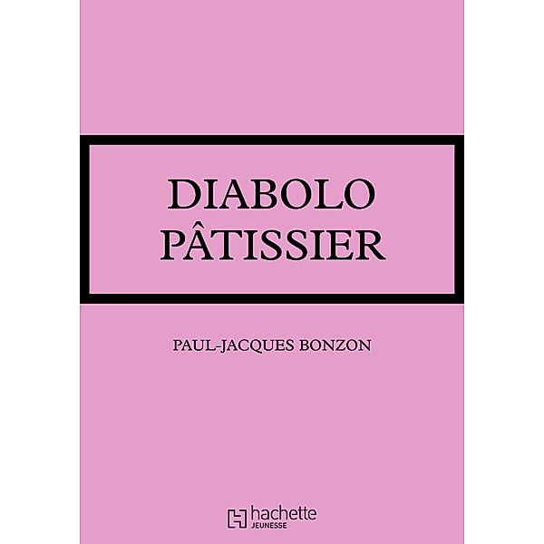 Diabolo pâtissier / Les Classiques de la Rose, Paul-Jacques Bonzon