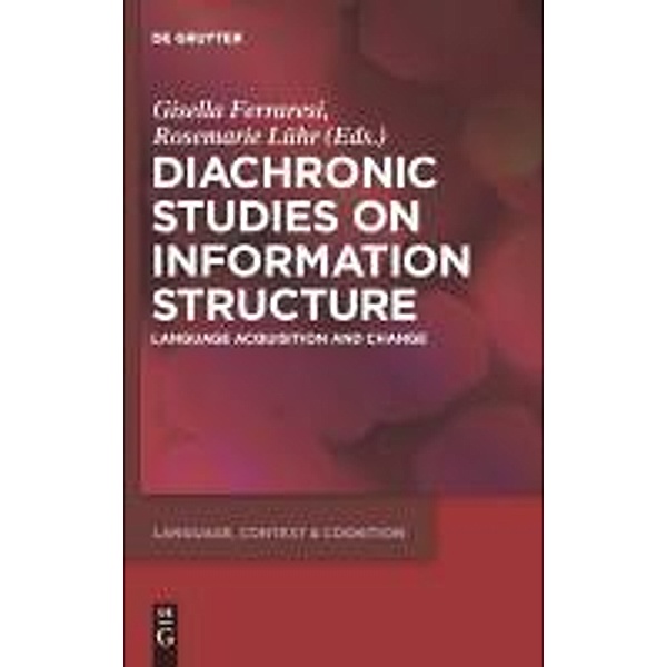 Diachronic Studies on Information Structure / Language, Context and Cognition Bd.10