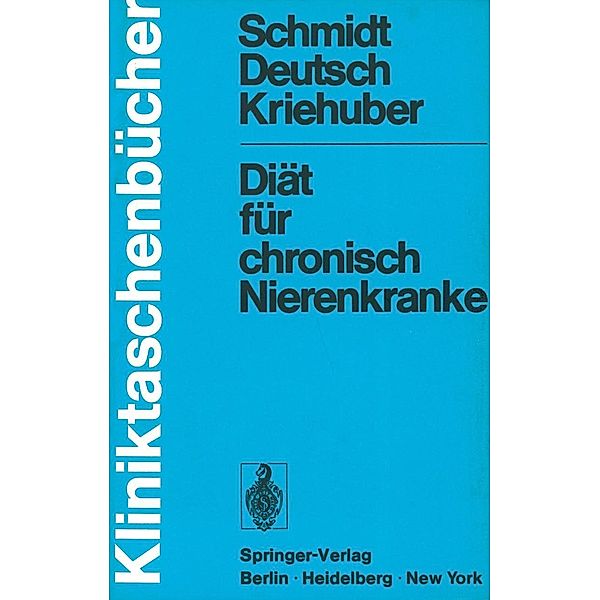 Diät für chronisch Nierenkranke / Kliniktaschenbücher, Paul Schmidt, Erwin Deutsch, Johanna Kriehuber