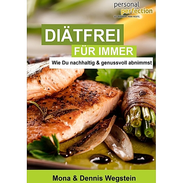 Diätfrei für immer, Mona Wegstein, Dennis Wegstein