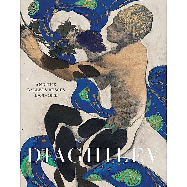 Diaghilev and the Golden Age of the Ballets Russes 1909-1929, Jane Pritchard