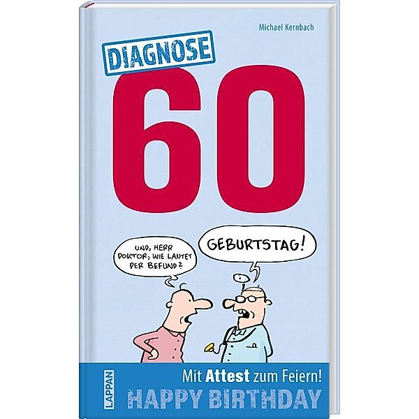 Diagnose 60 Happy Birthday (Geschenkbuch mit Attest zum Feiern), Michael Kernbach