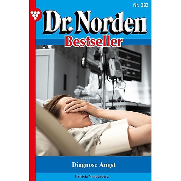 Diagnose Angst / Dr. Norden Bestseller Bd.393, Patricia Vandenberg