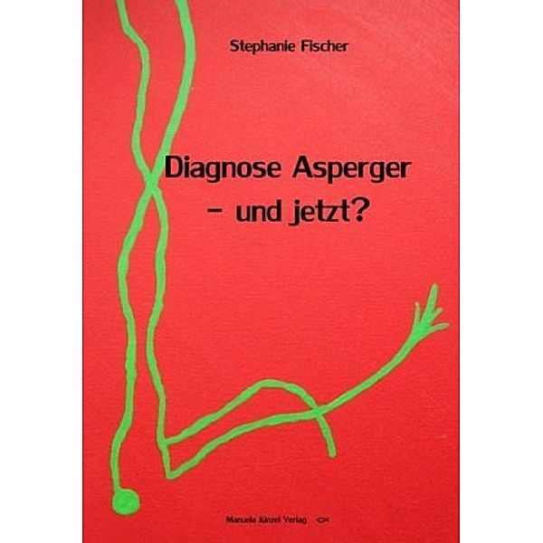 Diagnose Asperger - und jetzt?, Stephanie Fischer