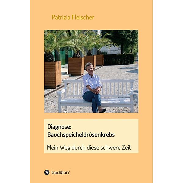 Diagnose: Bauchspeicheldrüsenkrebs, Patrizia Fleischer