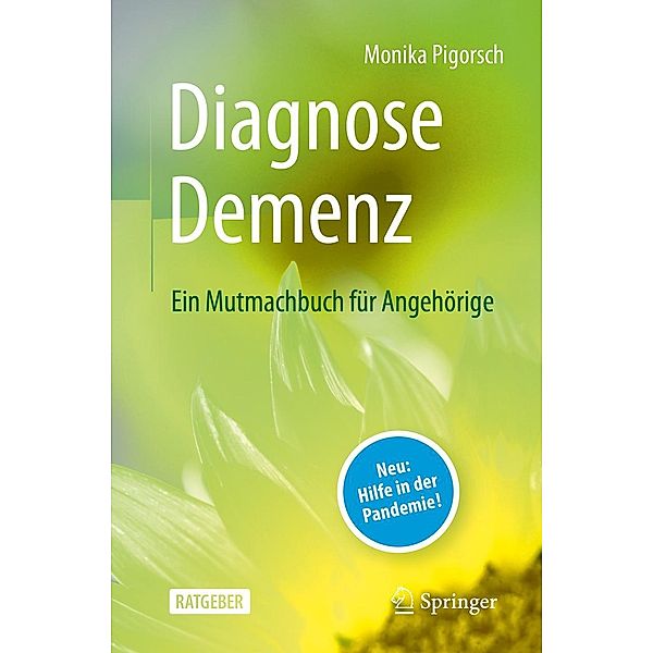 Diagnose Demenz: Ein Mutmachbuch für Angehörige, Monika Pigorsch