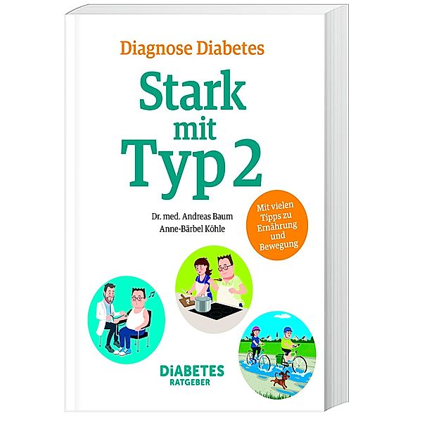 Diagnose Diabetes - Stark mit Typ 2, Andreas Baum, Anne-Bärbel Köhle
