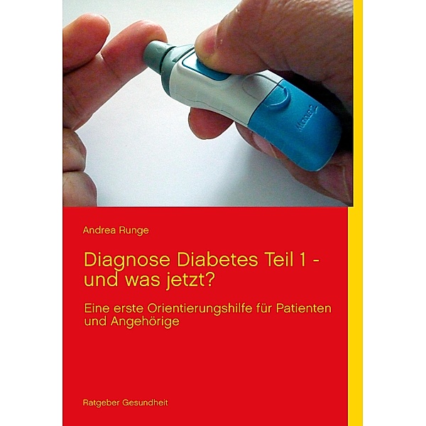 Diagnose Diabetes - Teil 1 - und was jetzt?, Andrea Runge