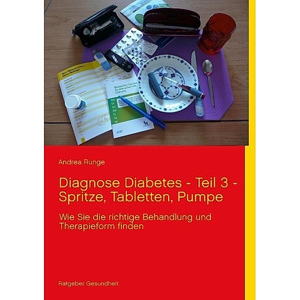 Diagnose Diabetes - Teil 3 - Spritze, Tabletten, Pumpe, Andrea Runge