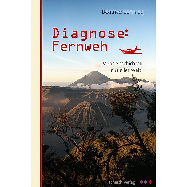 Diagnose: Fernweh. Mehr Geschichten aus aller Welt., Beatrice Sonntag