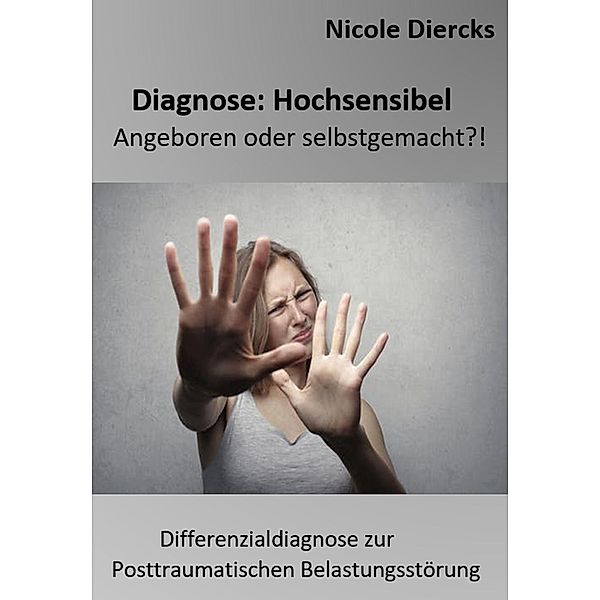 Diagnose: Hochsensibel, Nicole Diercks