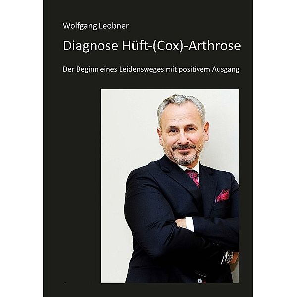 Diagnose Hüft-(Cox) Arthrose, Wolfgang Leobner, Nicole Leobner, Rudi Bitsch