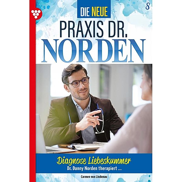Diagnose Liebeskummer / Die neue Praxis Dr. Norden Bd.8, Carmen von Lindenau