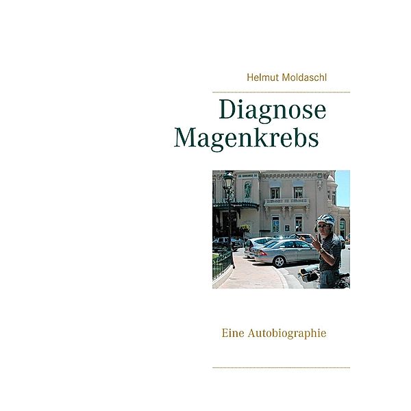 Diagnose Magenkrebs, Helmut Moldaschl