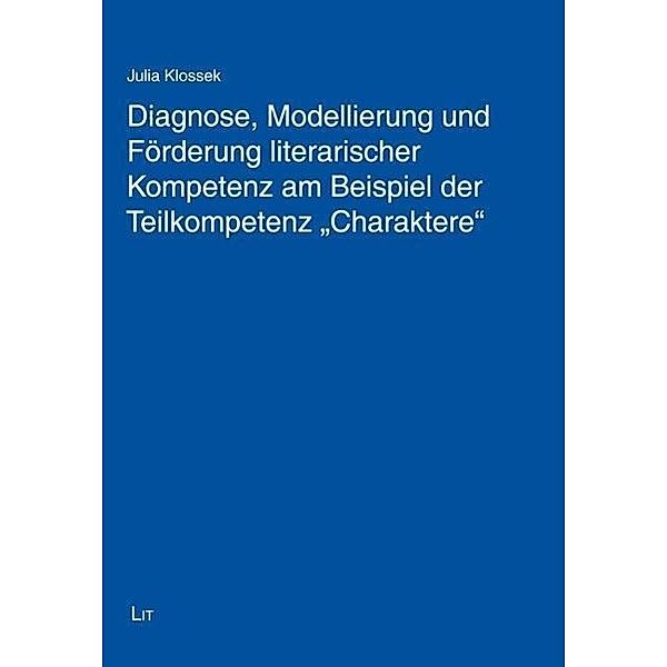 Diagnose, Modellierung und Förderung literarischer Kompetenz am Beispiel der Teilkompetenz Charaktere, Julia Klossek