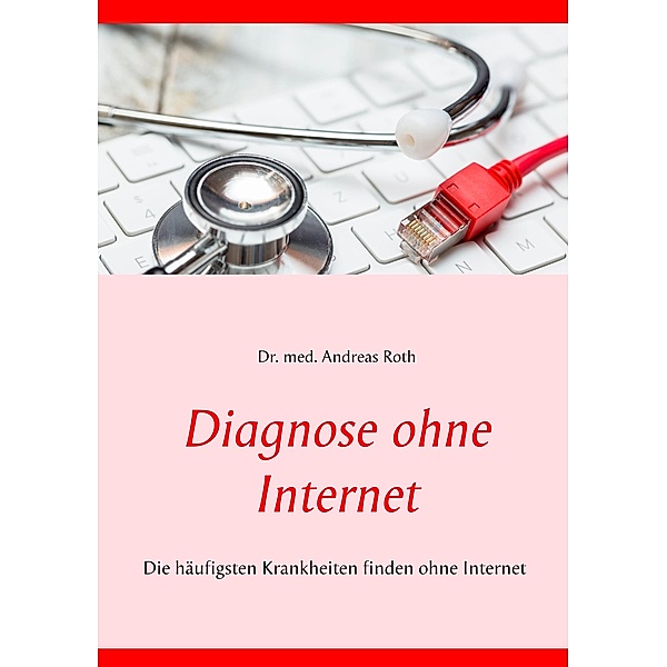 Diagnose ohne Internet, Andreas Roth