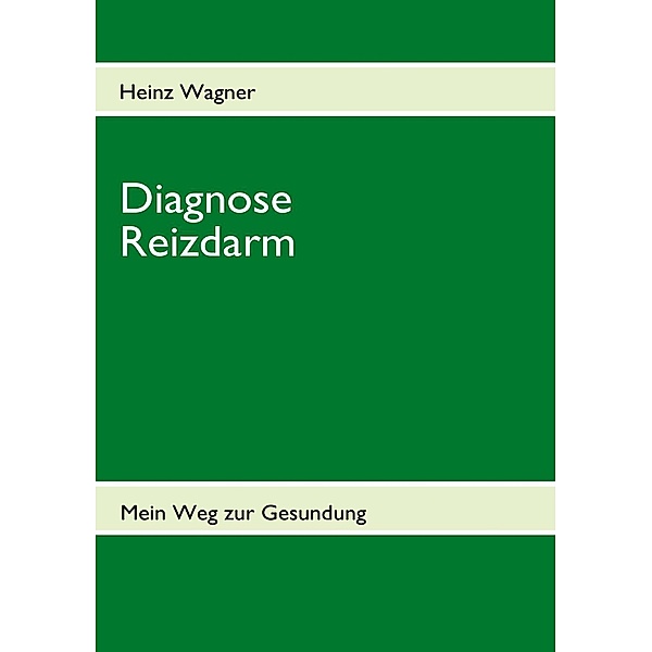 Diagnose Reizdarm, Heinz Wagner