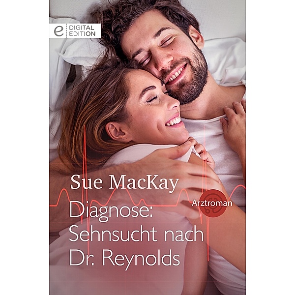 Diagnose: Sehnsucht nach Dr. Reynolds, Sue Mackay