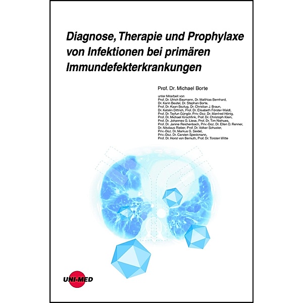 Diagnose, Therapie und Prophylaxe von Infektionen bei primären Immundefekterkrankungen / UNI-MED Science, Michael Borte