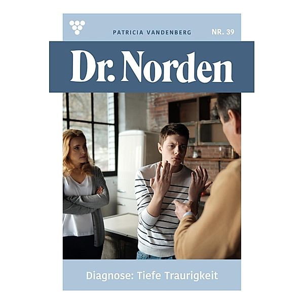 Diagnose: Tiefe Traurigkeit / Dr. Norden Bd.39, Patricia Vandenberg