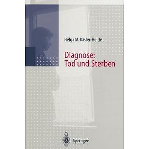 Diagnose: Tod und Sterben, Helga Käsler-Heide