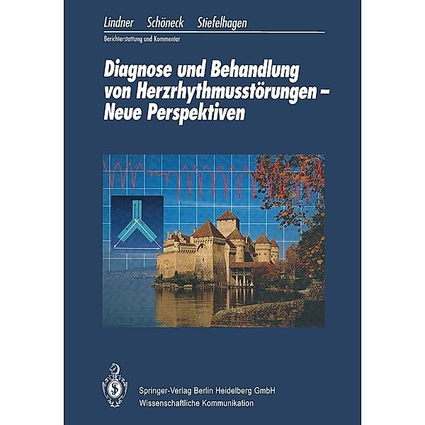 Diagnose und Behandlung von Herzrhythmusstörungen - Neue Perspektiven, Udo K. Lindner, Volker Schöneck, Peter Stiefelhagen