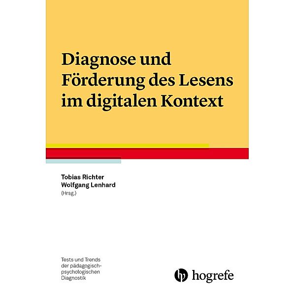 Diagnose und Förderung des Lesens im digitalen Kontext / Tests und Trends in der pädagogisch-psychologischen Diagnostik Bd.20